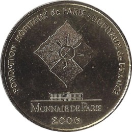 PARIS - Fondation des Hopitaux de Paris (Les Pièces Jaunes) / MONNAIE DE PARIS - 2006