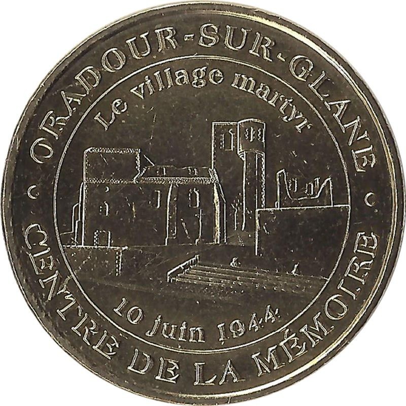 ORADOUR SUR GLANE 1 - Centre de la Mémoire / MONNAIE DE PARIS - 2007 ORADOUR SUR GLANE 1 - Centre de la Mémoire / MONNAIE DE PARIS - 2007