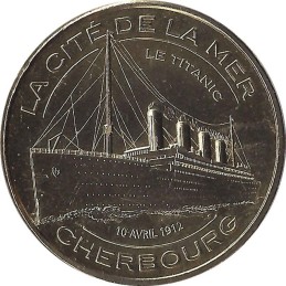 CHERBOURG-EN-COTENTIN - La Cité de la Mer 10 (Le Titanic à Babord) / MONNAIE DE PARIS 2013