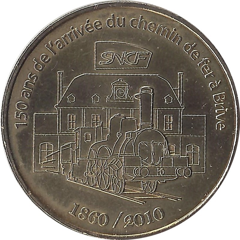 BRIVE - L'Arrivée du Chemin de Fer 150 Ans / MONNAIE DE PARIS / 2010 BRIVE - L'Arrivée du Chemin de Fer 150 Ans / MONNAIE DE PARIS / 2010