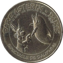 PLAILLY - Parc Astérix 15 (Astérix et le Spectacle de Dauphin) / MONNAIE DE PARIS 2015