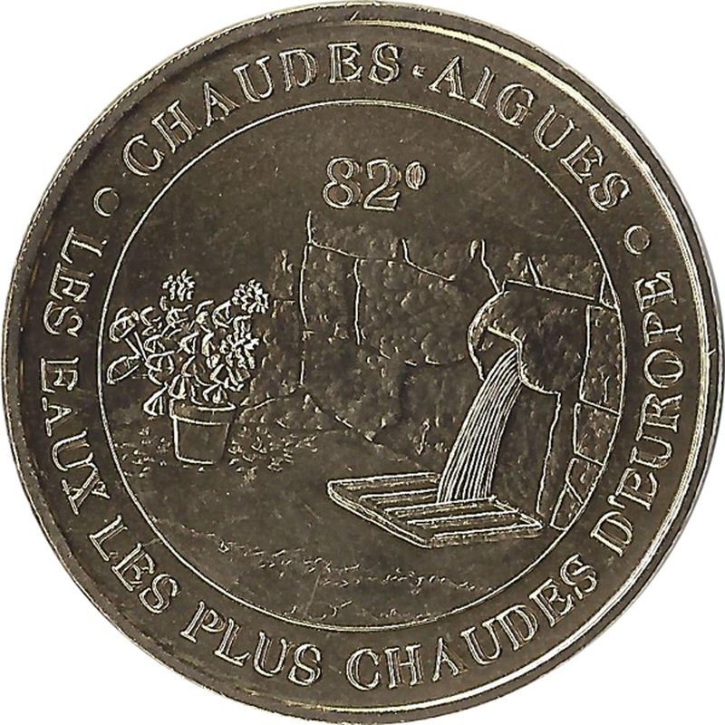 CHAUDES AIGUES - Les Eaux les Plus Chaudes D'Europe / MONNAIE DE PARIS - 2007 CHAUDES AIGUES - Les Eaux les Plus Chaudes D'Europe / MONNAIE DE PARIS - 2007