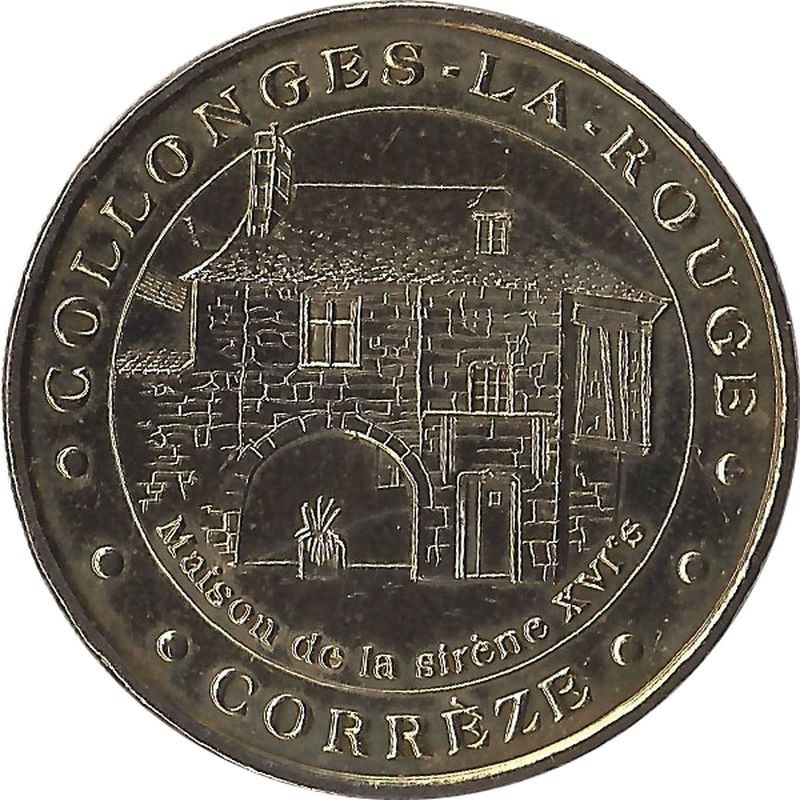 COLLONGES LA ROUGE 1 - La Maison de la Sirène / MONNAIE DE PARIS 2008 COLLONGES LA ROUGE 1 - La Maison de la Sirène / MONNAIE DE PARIS 2008